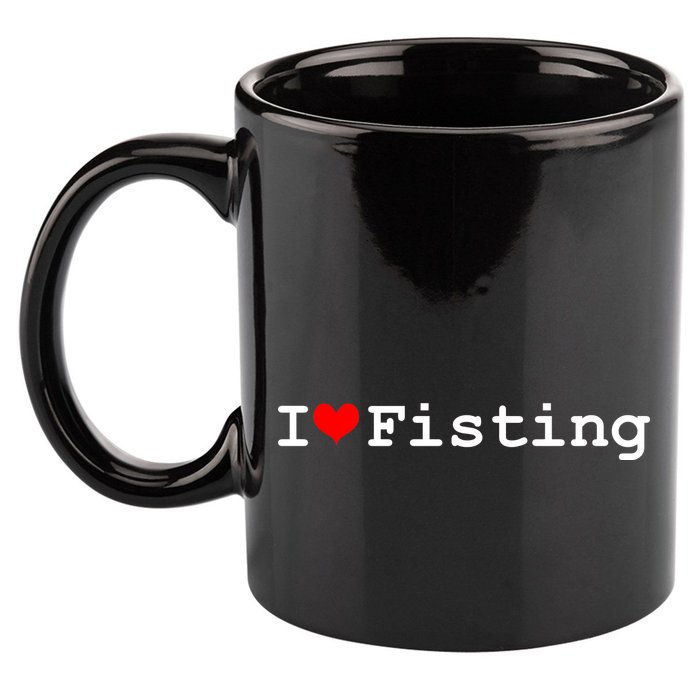 I Love Fisting 11oz C Handle Ceramic Mug