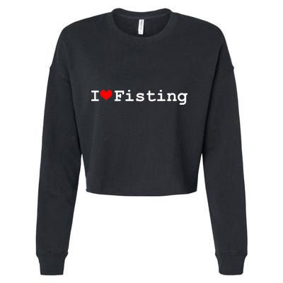 I Love Fisting Cropped Pullover Crew