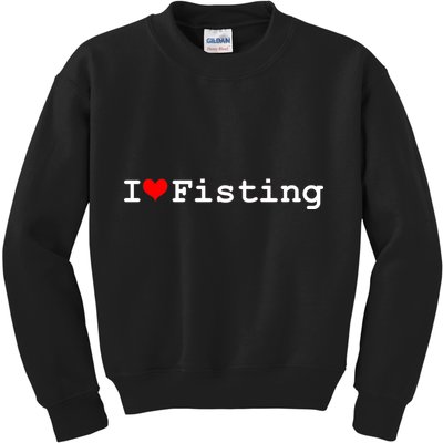 I Love Fisting Kids Sweatshirt