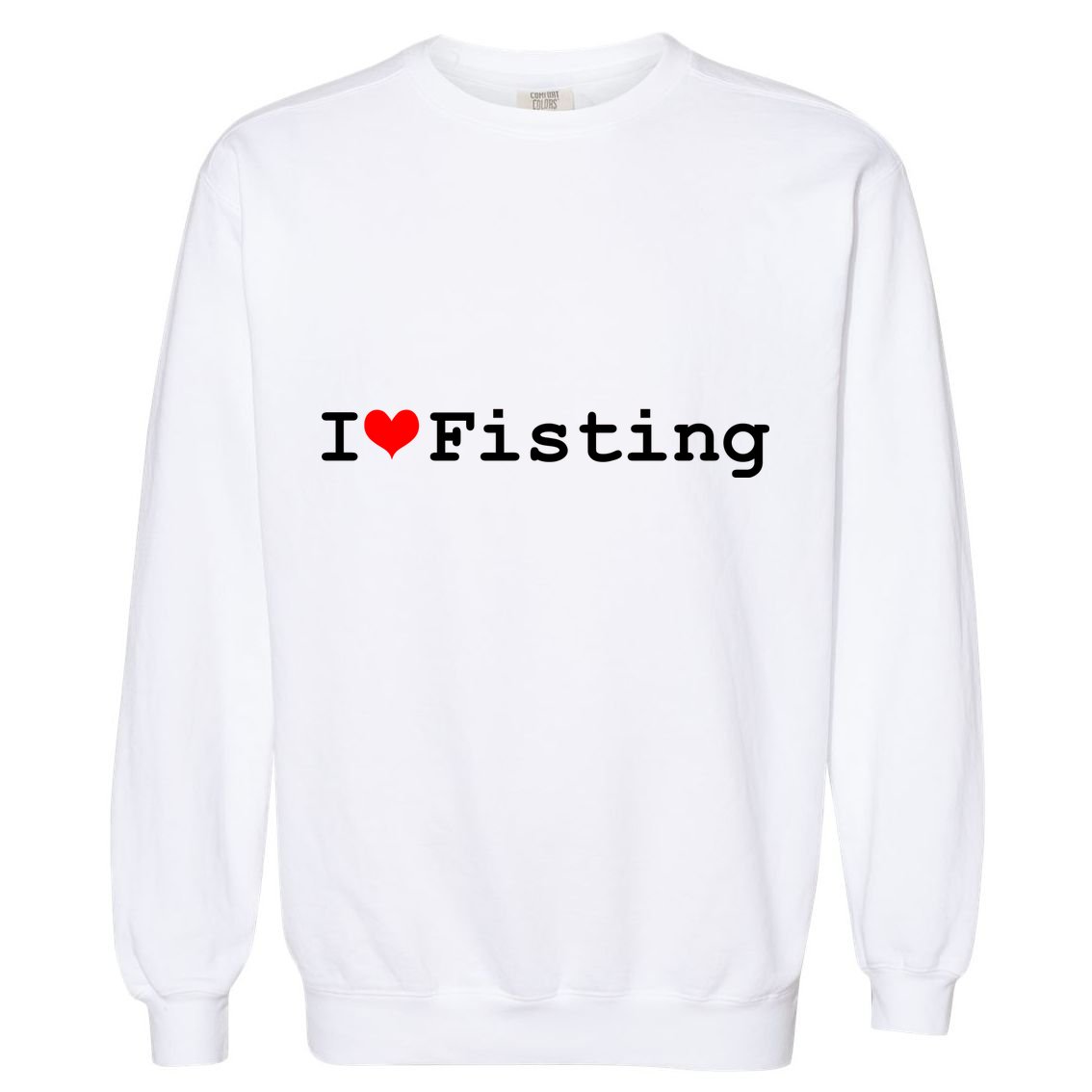 I Love Fisting Garment-Dyed Sweatshirt