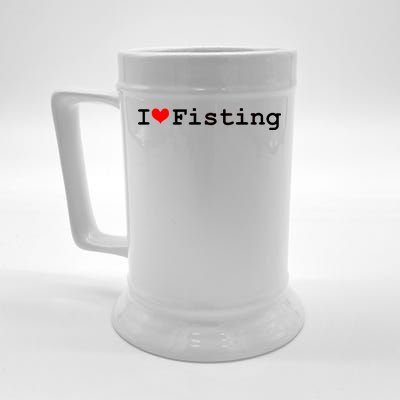 I Love Fisting Beer Stein