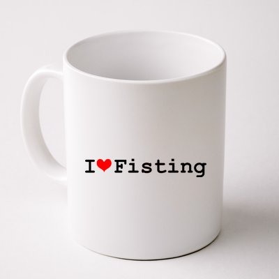 I Love Fisting Coffee Mug