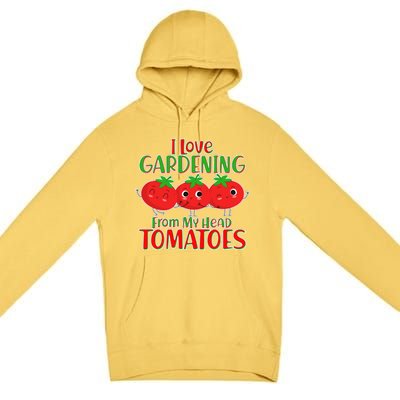 I Love Gardening From My Head Tomatoes Premium Pullover Hoodie