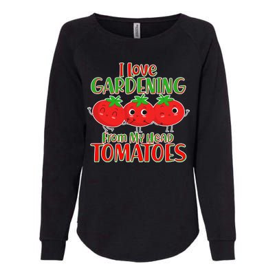 I Love Gardening From My Head Tomatoes Womens California Wash Sweatshirt