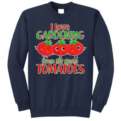 I Love Gardening From My Head Tomatoes Sweatshirt