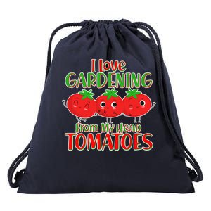 I Love Gardening From My Head Tomatoes Drawstring Bag