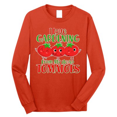 I Love Gardening From My Head Tomatoes Long Sleeve Shirt