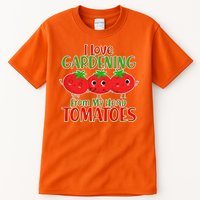 I Love Gardening From My Head Tomatoes Tall T-Shirt