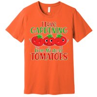 I Love Gardening From My Head Tomatoes Premium T-Shirt