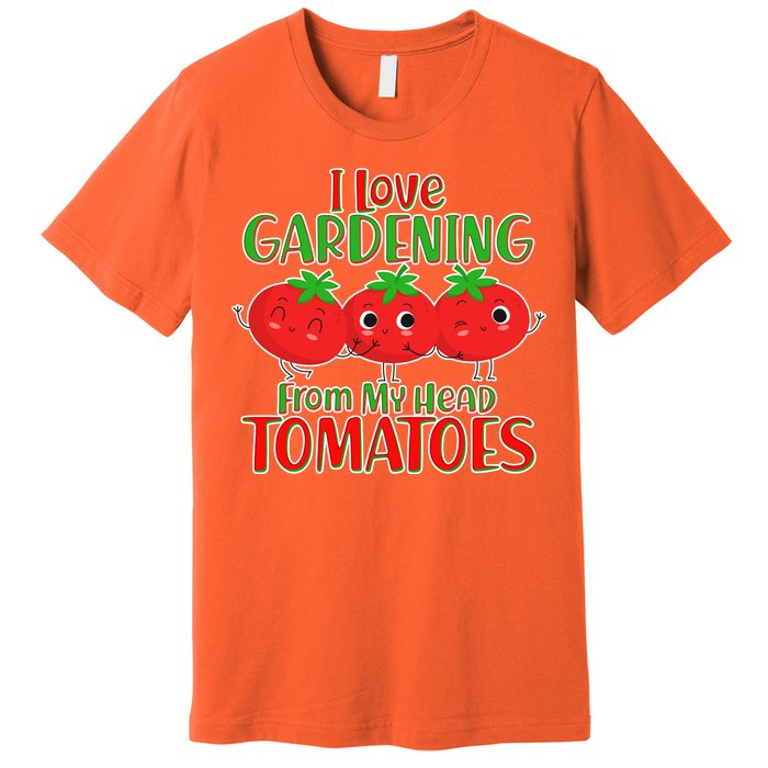 I Love Gardening From My Head Tomatoes Premium T-Shirt