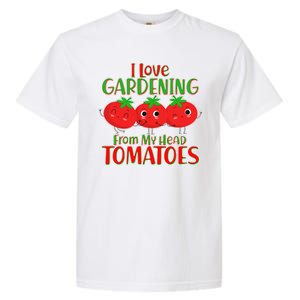 I Love Gardening From My Head Tomatoes Garment-Dyed Heavyweight T-Shirt