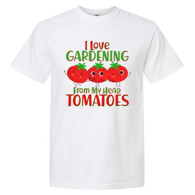 I Love Gardening From My Head Tomatoes Garment-Dyed Heavyweight T-Shirt