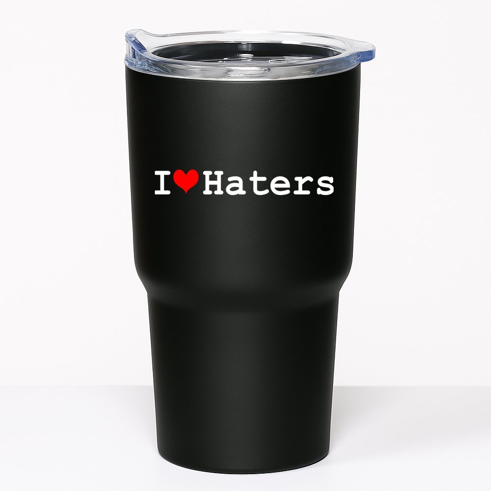 I Love Haters Tumbler