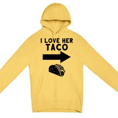 I Love Her Taco Premium Pullover Hoodie