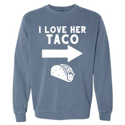 I Love Her Taco Garment-Dyed Sweatshirt