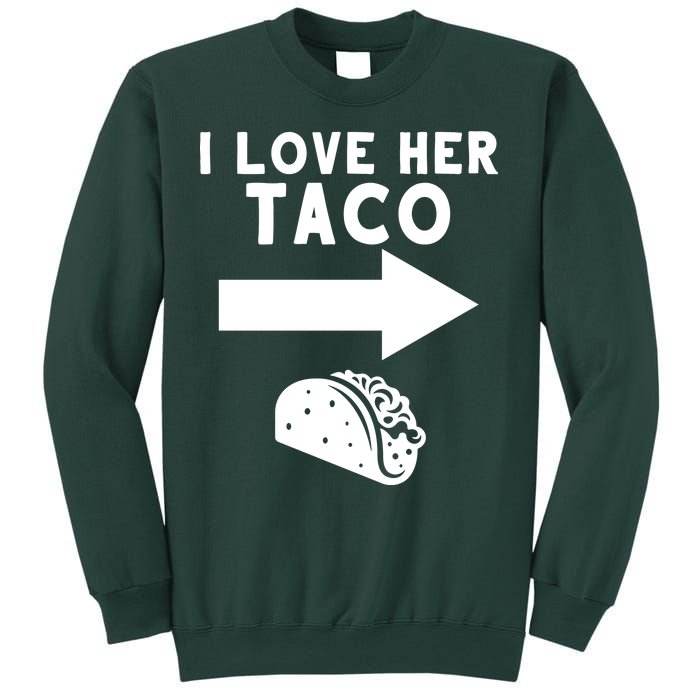 I Love Her Taco Sweatshirt