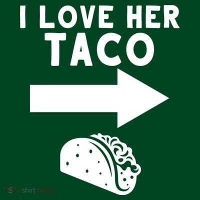 I Love Her Taco T-Shirt
