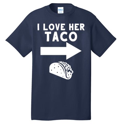 I Love Her Taco Tall T-Shirt