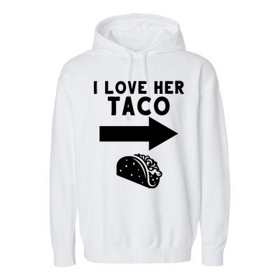 I Love Her Taco Garment-Dyed Fleece Hoodie