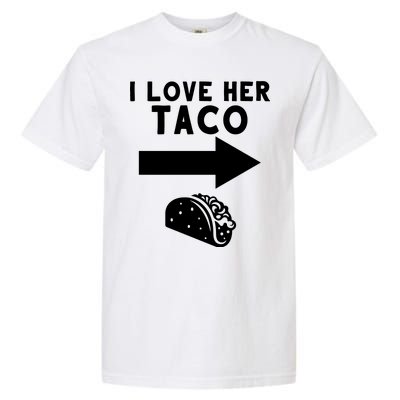 I Love Her Taco Garment-Dyed Heavyweight T-Shirt