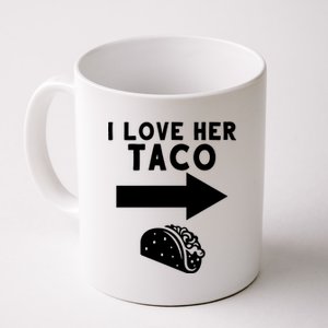 I Love Her Taco Coffee Mug