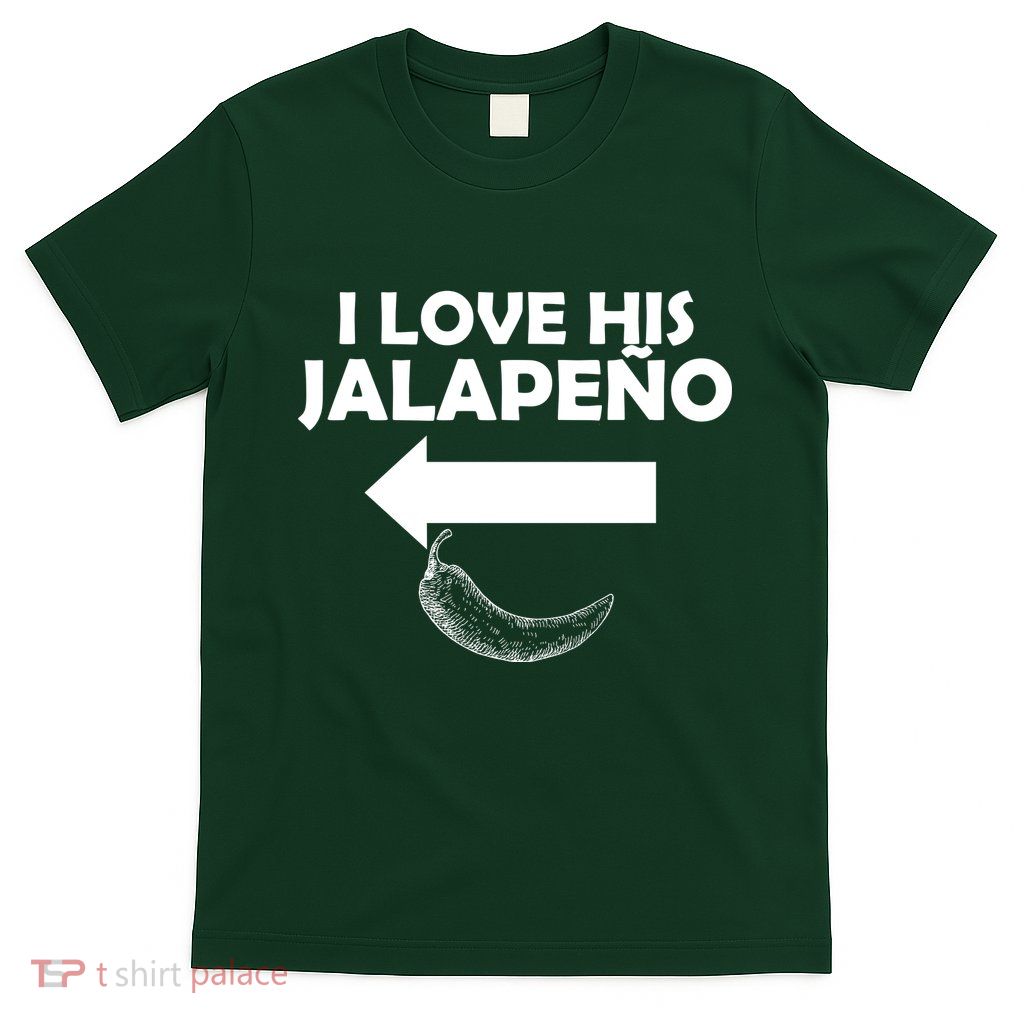 I Love His Jalapeno  T-Shirt
