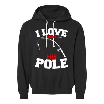 I Love His Pole Funny Fishing Matching Garment-Dyed Fleece Hoodie