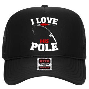 I Love His Pole Funny Fishing Matching High Crown Mesh Back Trucker Hat