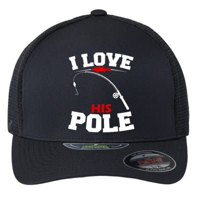 I Love His Pole Funny Fishing Matching Flexfit Unipanel Trucker Cap