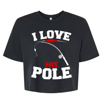 I Love His Pole Funny Fishing Matching Bella+Canvas Jersey Crop Tee