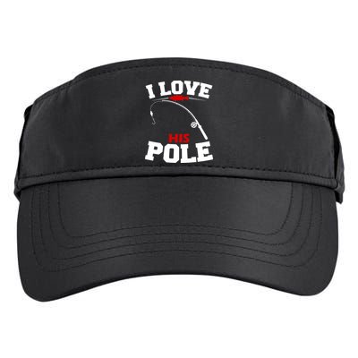 I Love His Pole Funny Fishing Matching Adult Drive Performance Visor