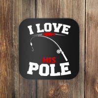 I Love His Pole Funny Fishing Matching Coaster