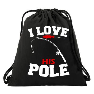 I Love His Pole Funny Fishing Matching Drawstring Bag