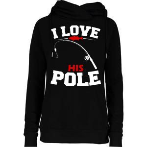 I Love His Pole Funny Fishing Matching Womens Funnel Neck Pullover Hood