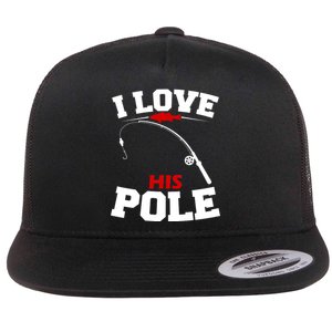 I Love His Pole Funny Fishing Matching Flat Bill Trucker Hat