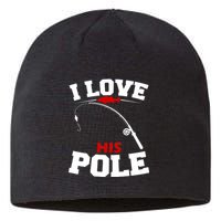 I Love His Pole Funny Fishing Matching Sustainable Beanie