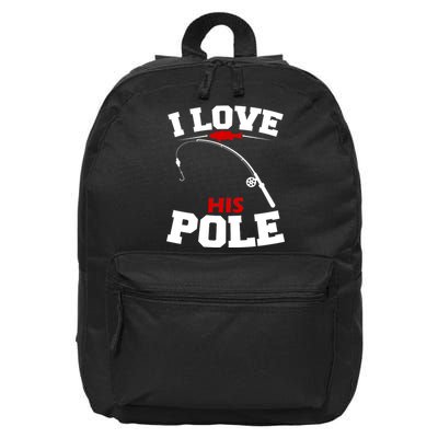 I Love His Pole Funny Fishing Matching 16 in Basic Backpack