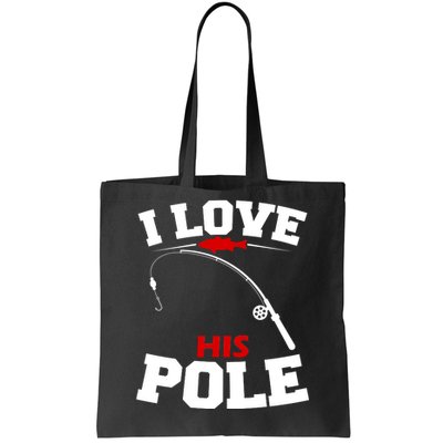 I Love His Pole Funny Fishing Matching Tote Bag