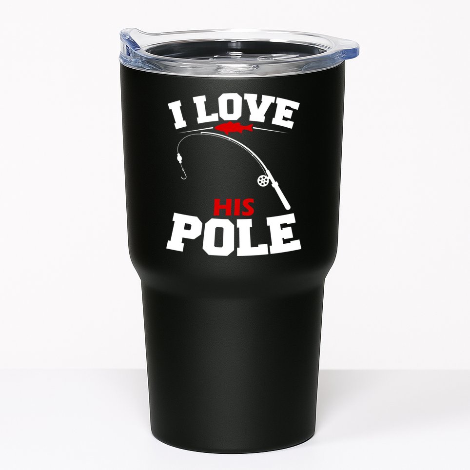 I Love His Pole Funny Fishing Matching Tumbler