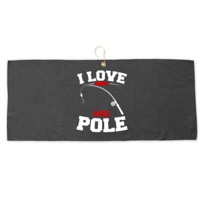 I Love His Pole Funny Fishing Matching Large Microfiber Waffle Golf Towel