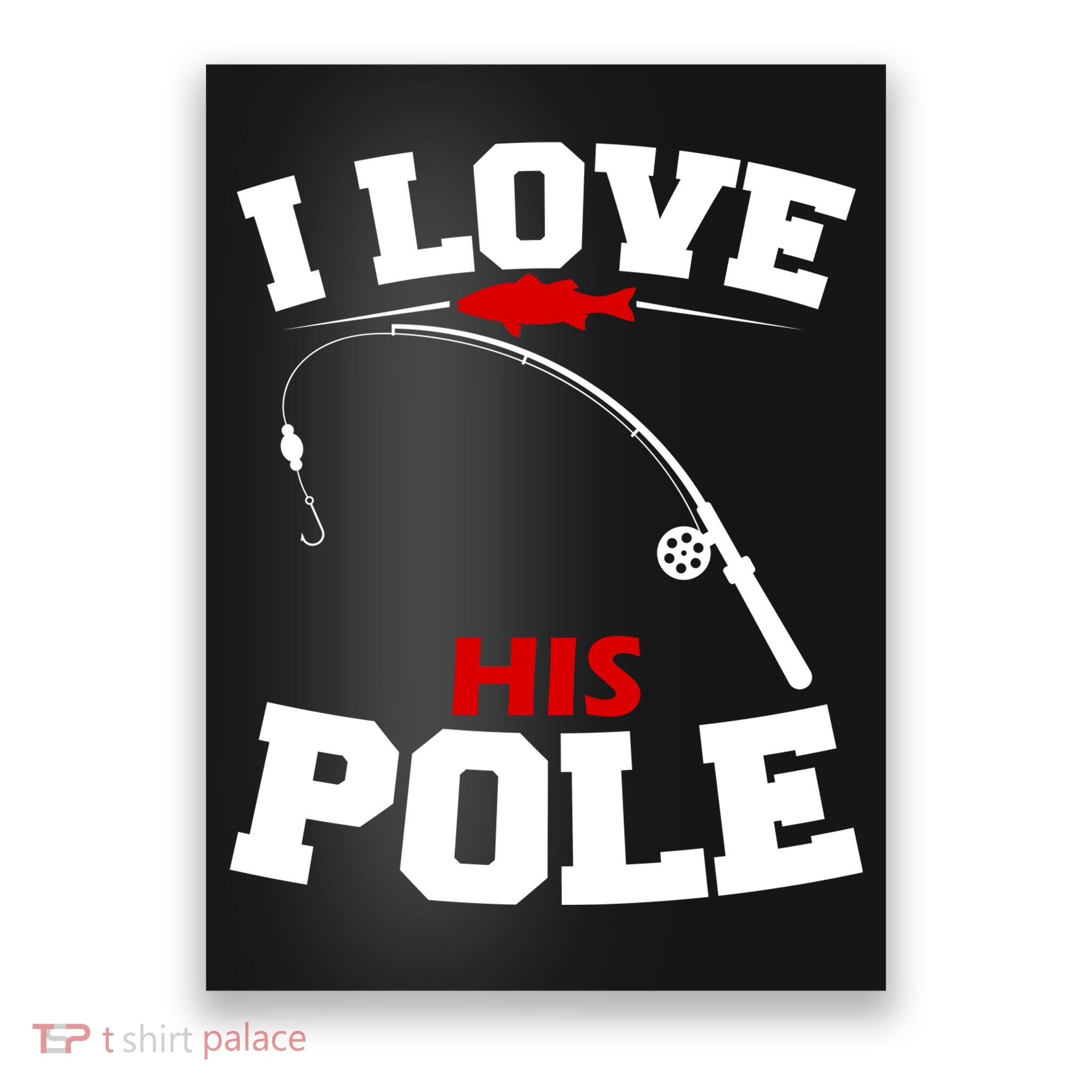 I Love His Pole Funny Fishing Matching Poster