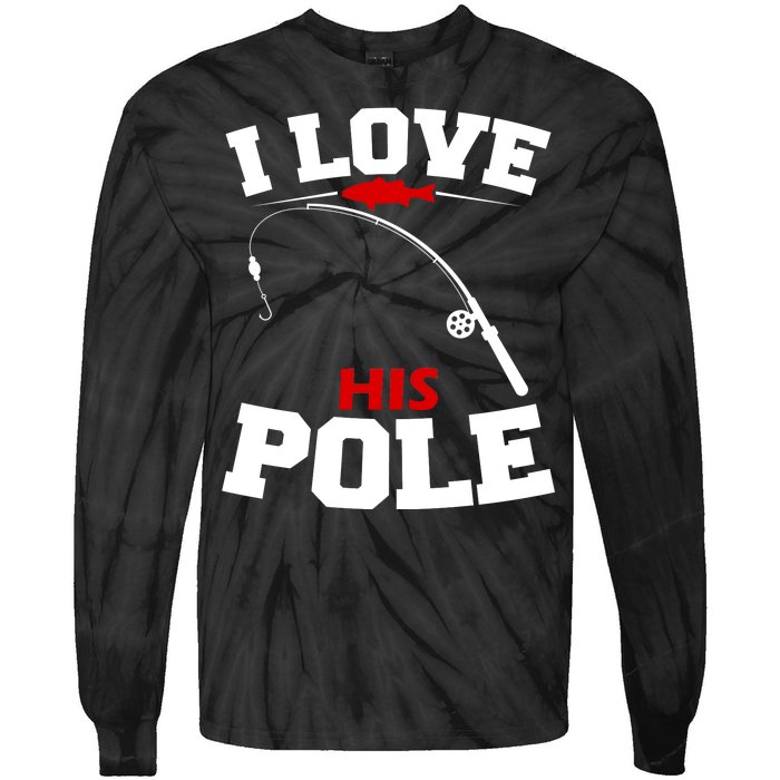 I Love His Pole Funny Fishing Matching Tie-Dye Long Sleeve Shirt