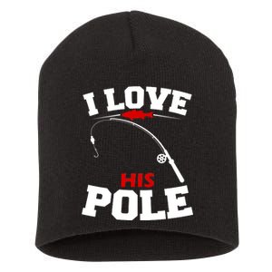 I Love His Pole Funny Fishing Matching Short Acrylic Beanie