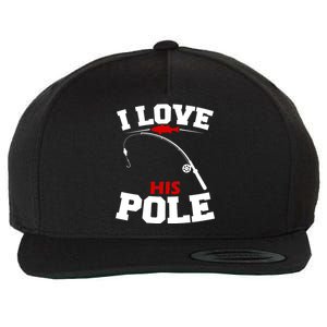 I Love His Pole Funny Fishing Matching Wool Snapback Cap