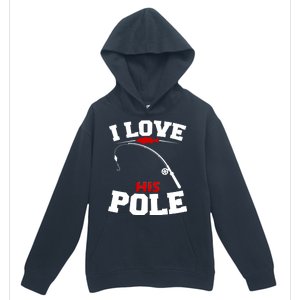 I Love His Pole Funny Fishing Matching Urban Pullover Hoodie