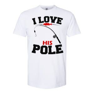 I Love His Pole Funny Fishing Matching Softstyle CVC T-Shirt