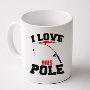 I Love His Pole Funny Fishing Matching Coffee Mug