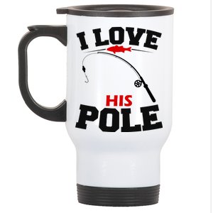 I Love His Pole Funny Fishing Matching Stainless Steel Travel Mug