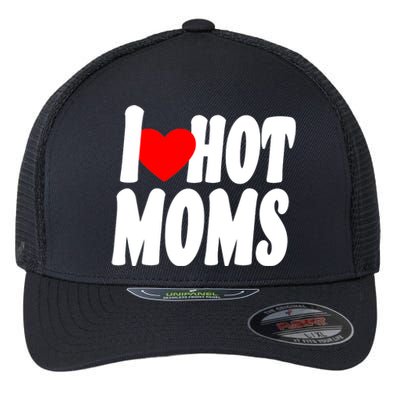 I Love Hot Moms Heart Hot Mothers Flexfit Unipanel Trucker Cap