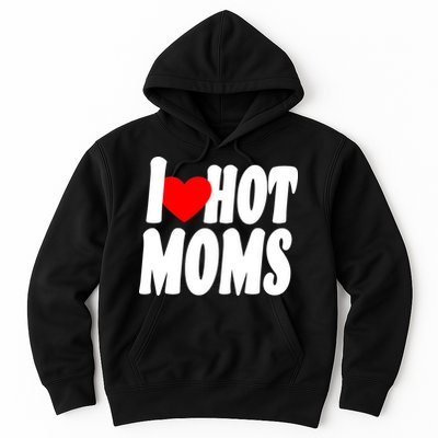 I Love Hot Moms Heart Hot Mothers Hoodie